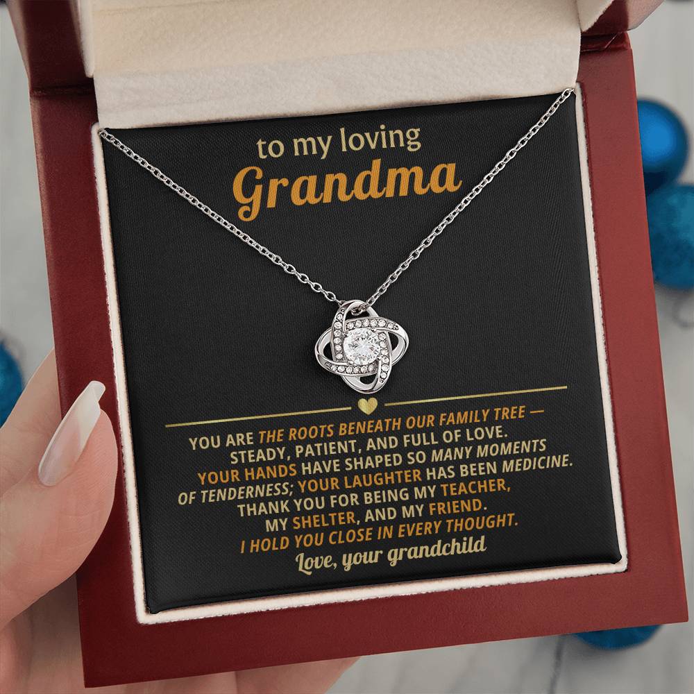 To my beautiful Grandma, You are the roots beneath our family tree