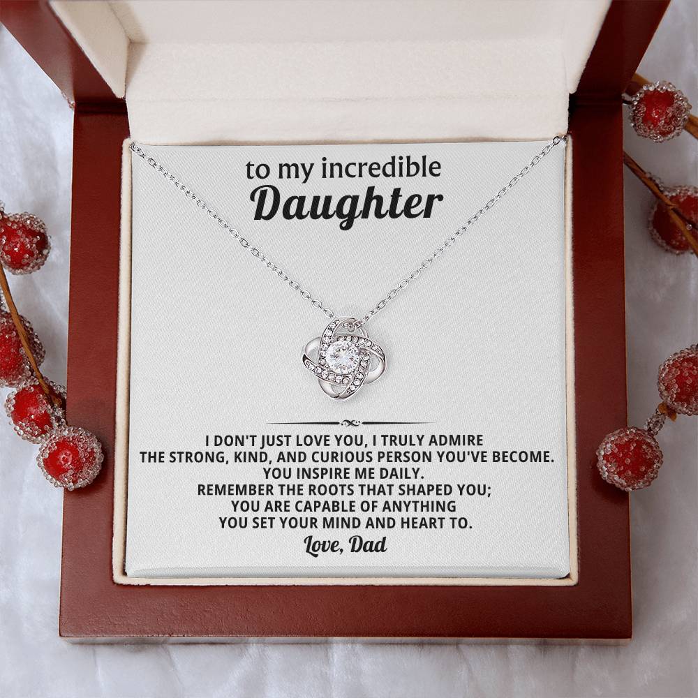 To my incredible daughter, I truly admire the strong, kind, and curious person you've become