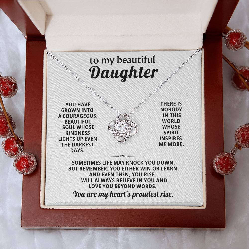 To my beautiful daughter, You have grown into a courageous