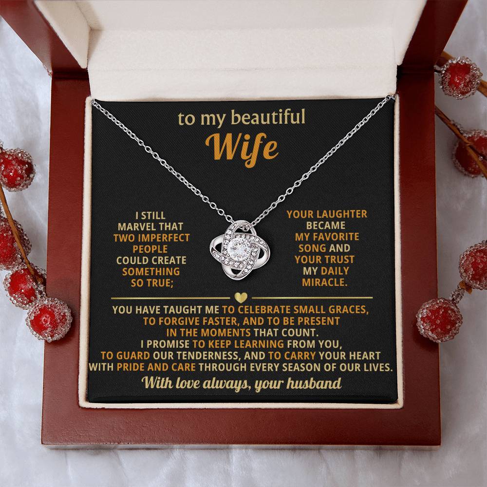 To my beautiful Wife,I still marvel that two imperfect people could create something so true