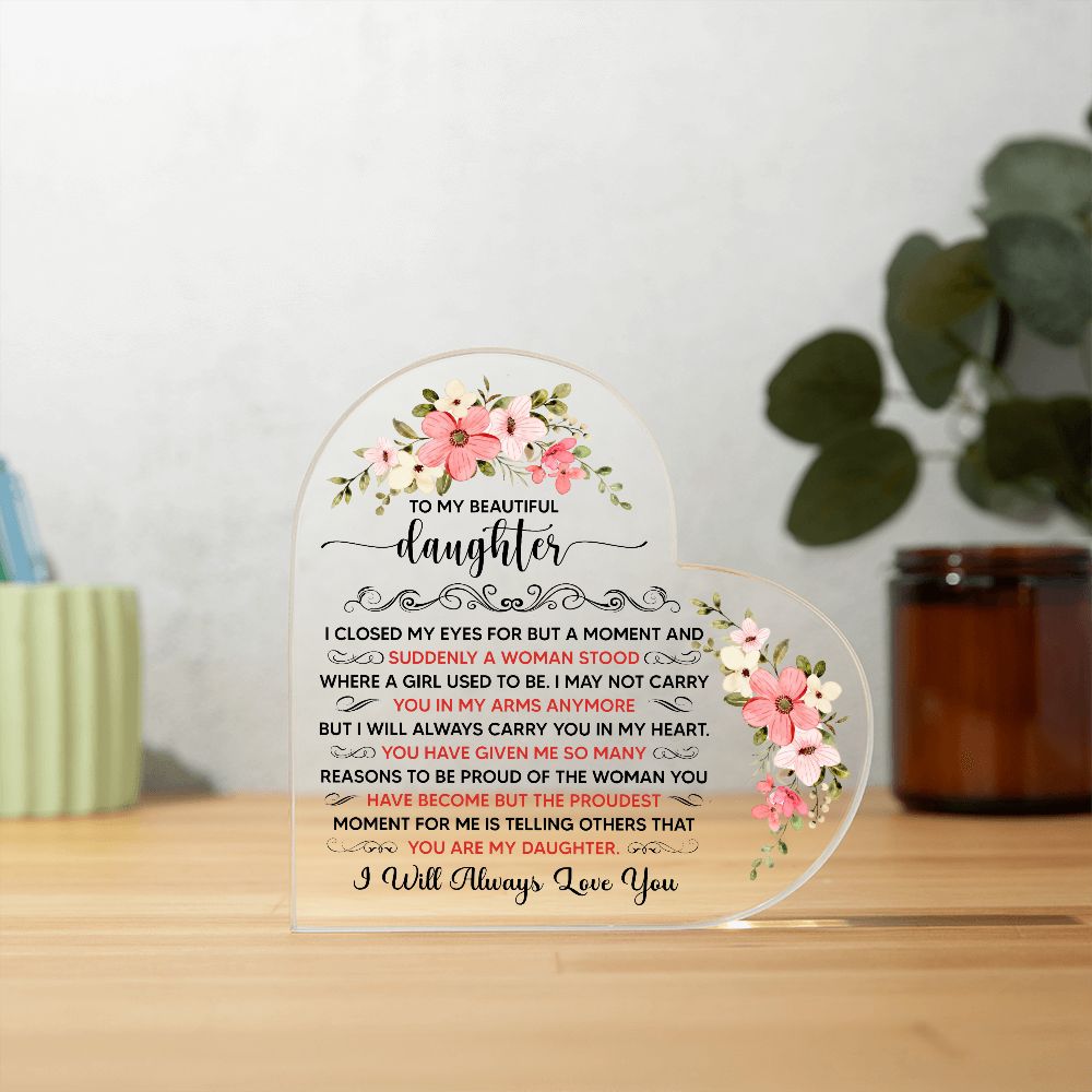 To My Beautiful Daughter Acrylic Heart Plaque