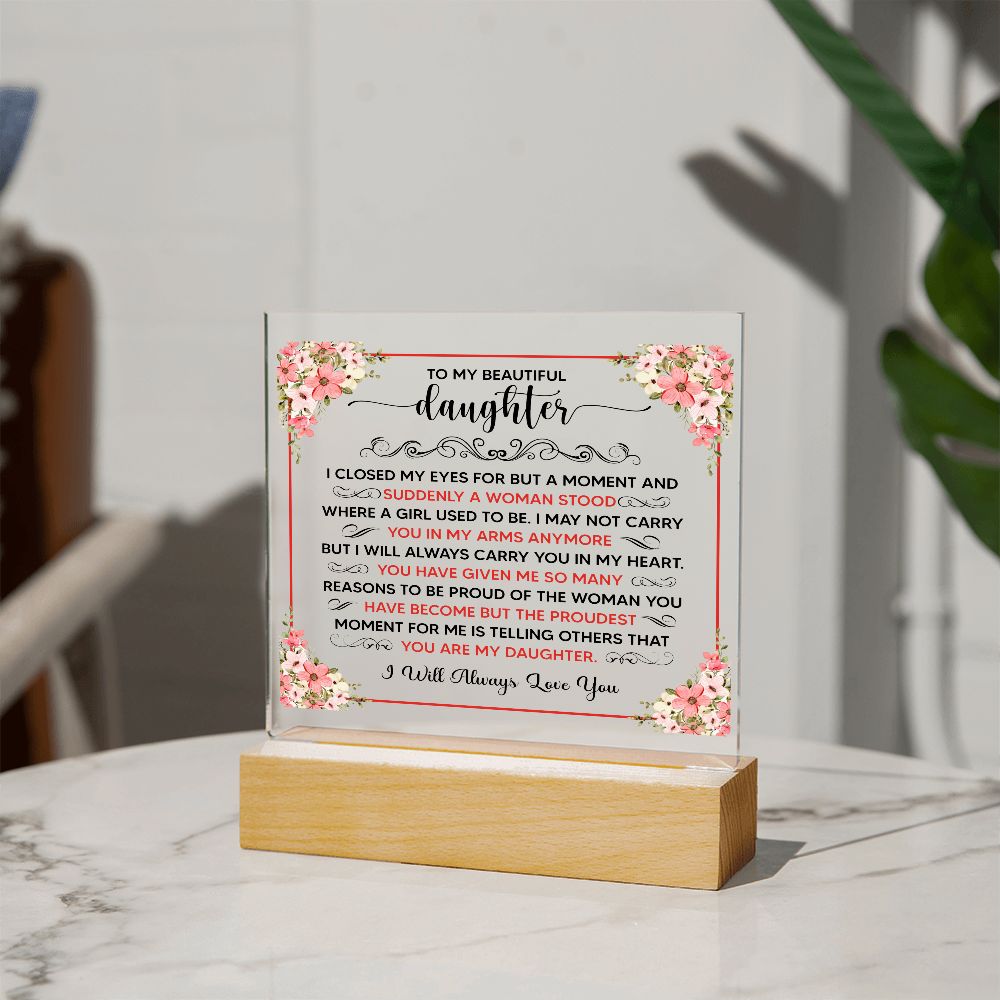 TO MY BEAUTIFUL DAUGHTER SQUARE ACRYLIC PLAQUE