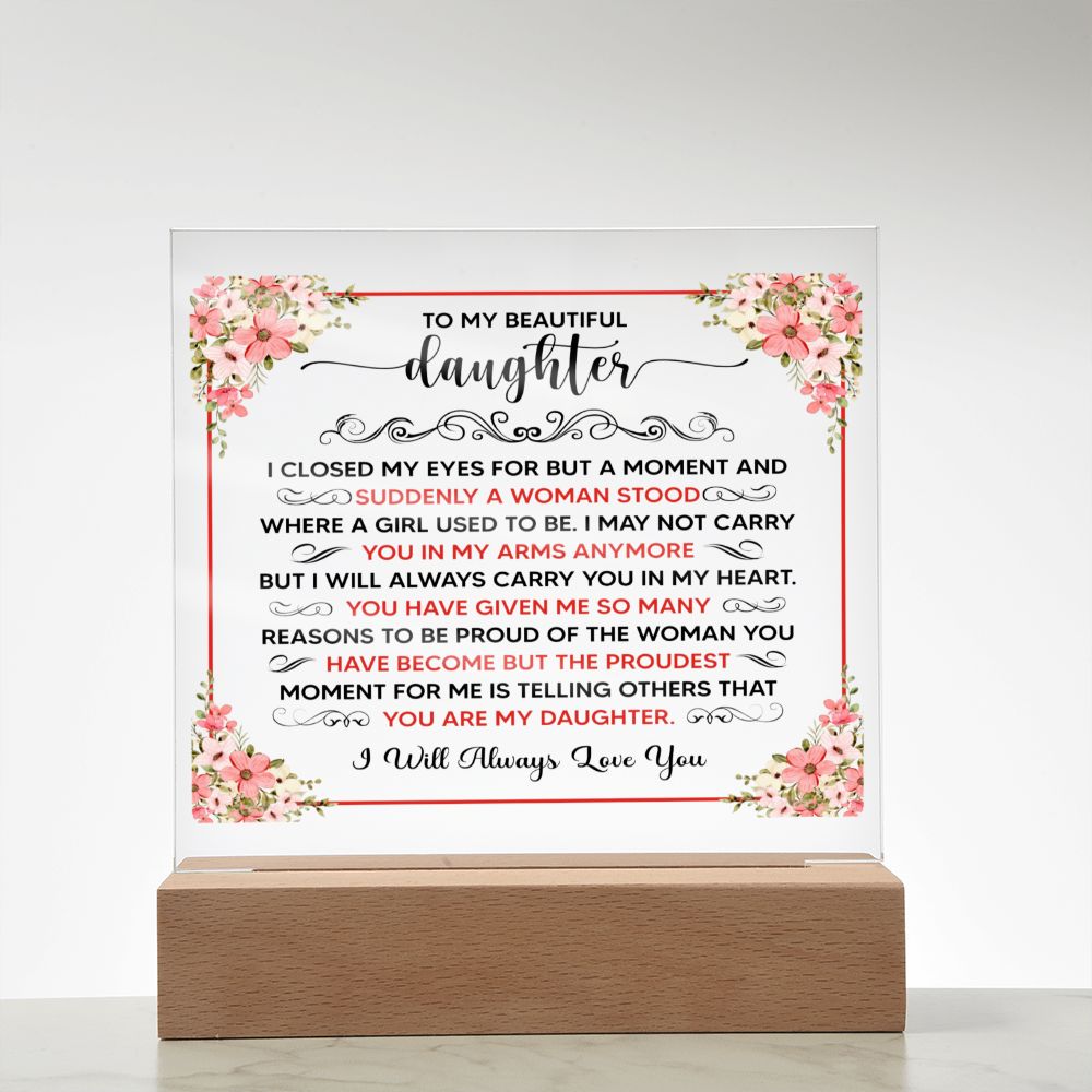 TO MY BEAUTIFUL DAUGHTER SQUARE ACRYLIC PLAQUE
