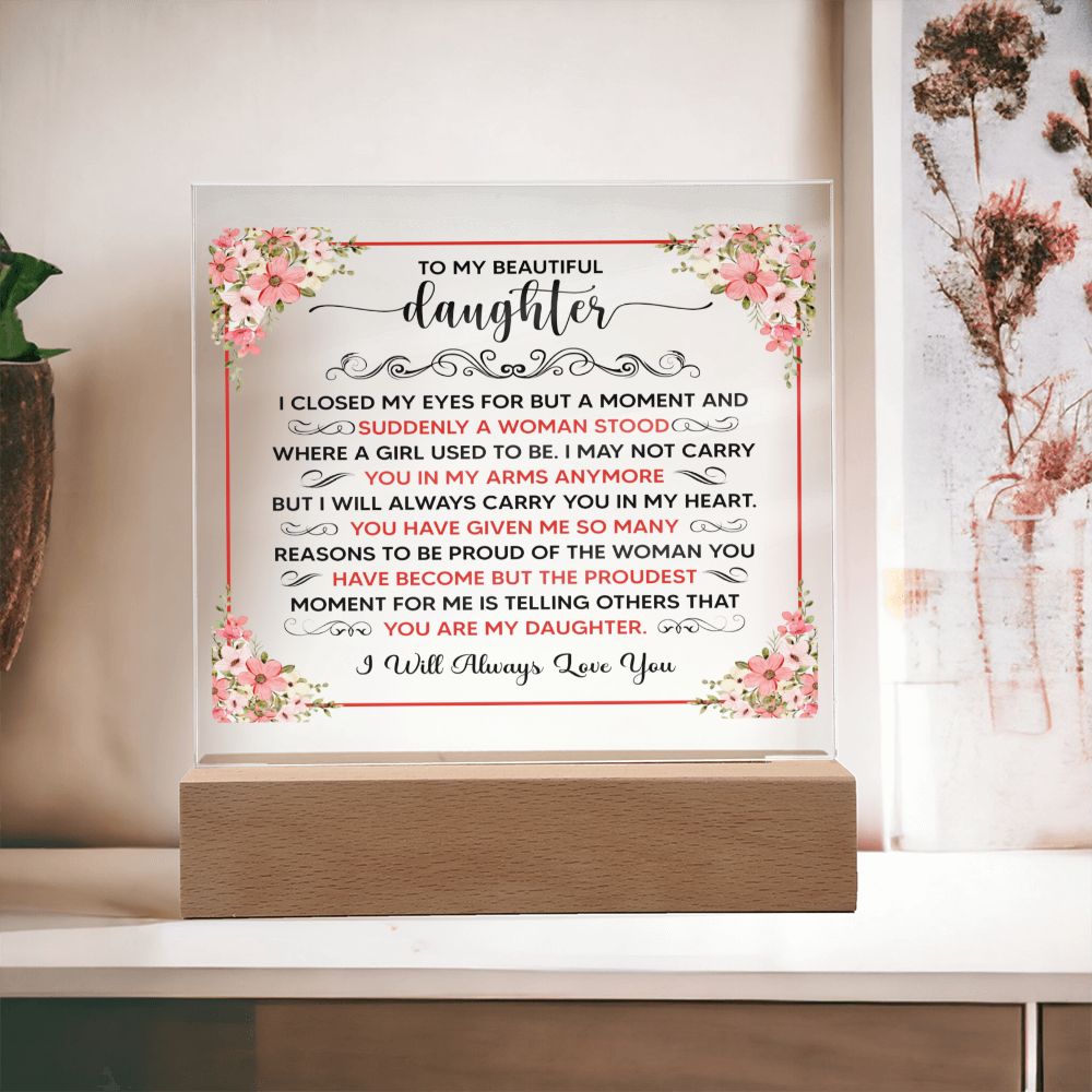 TO MY BEAUTIFUL DAUGHTER SQUARE ACRYLIC PLAQUE