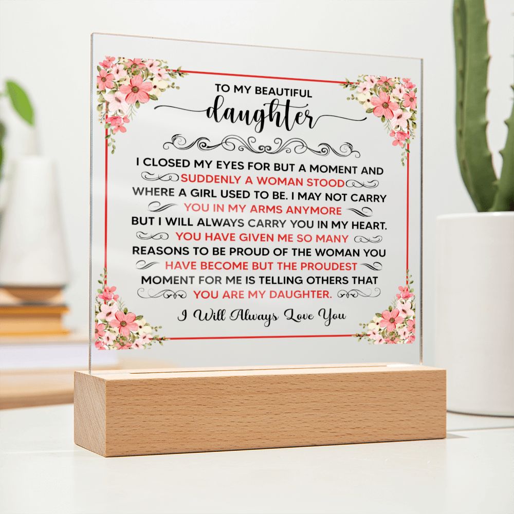 TO MY BEAUTIFUL DAUGHTER SQUARE ACRYLIC PLAQUE