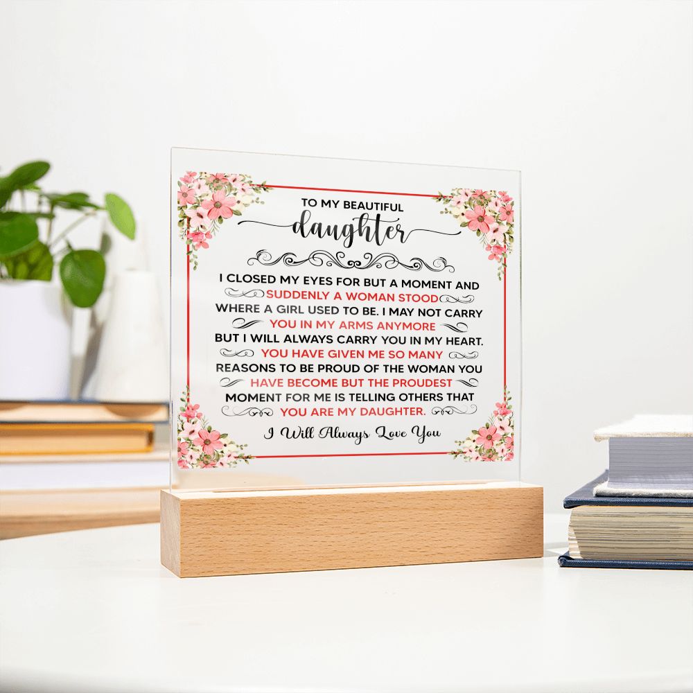 TO MY BEAUTIFUL DAUGHTER SQUARE ACRYLIC PLAQUE