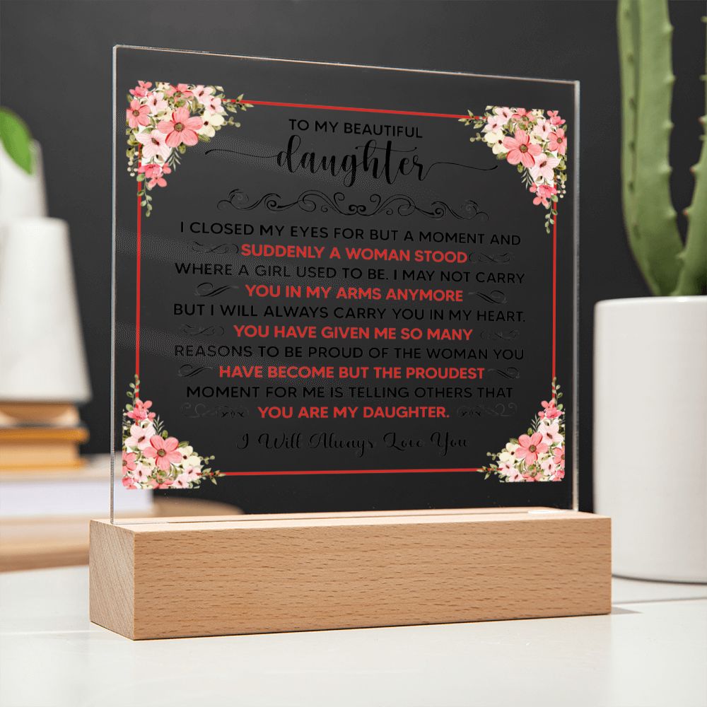 TO MY BEAUTIFUL DAUGHTER SQUARE ACRYLIC PLAQUE
