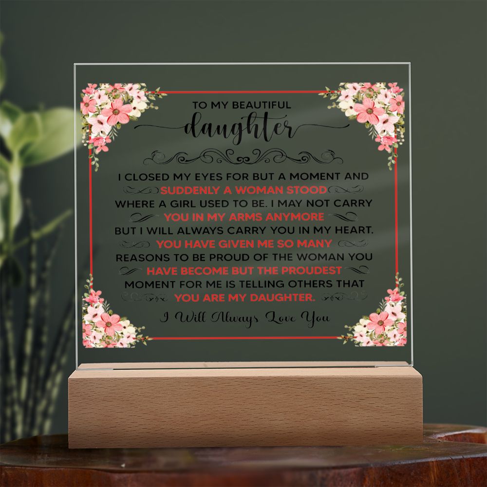 TO MY BEAUTIFUL DAUGHTER SQUARE ACRYLIC PLAQUE