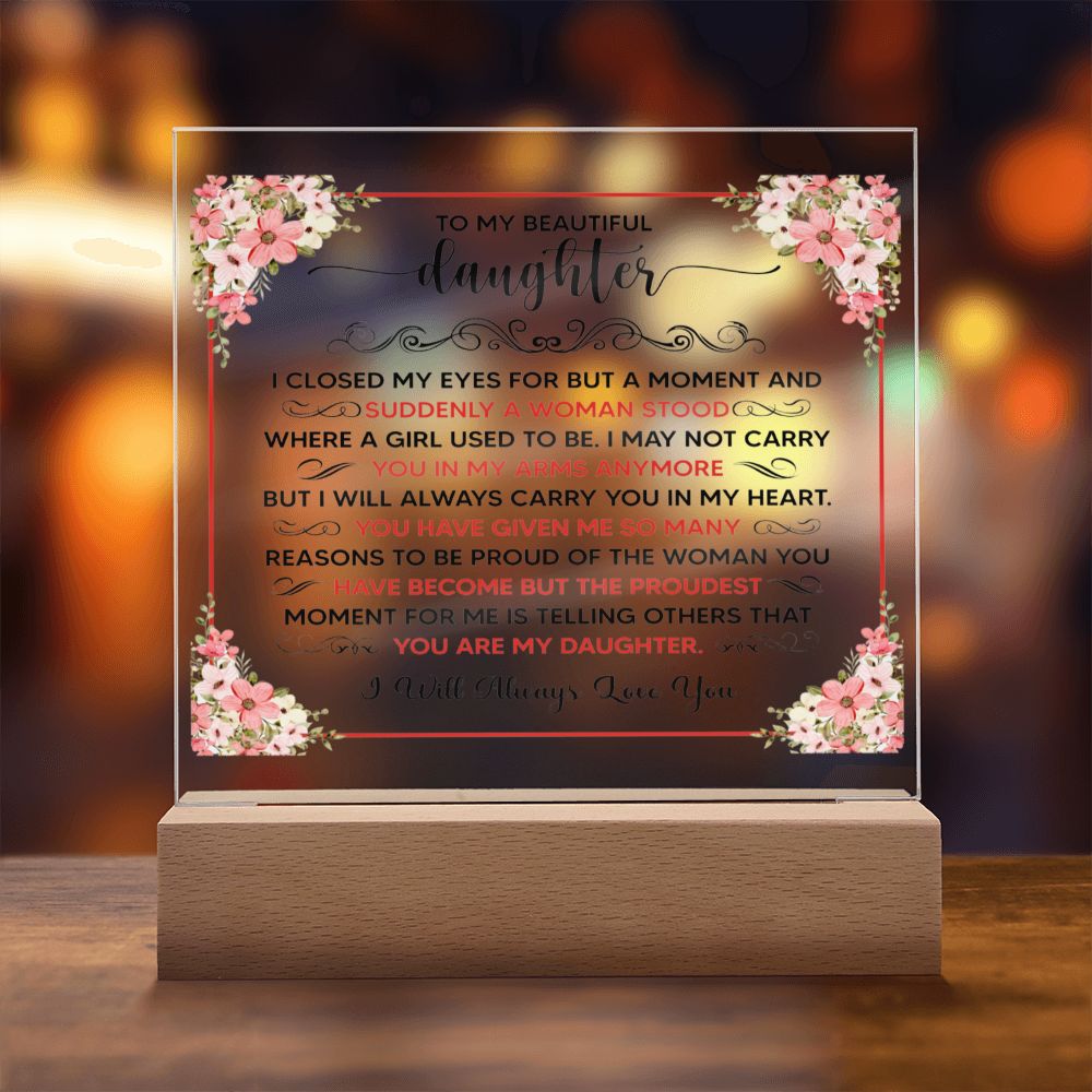 TO MY BEAUTIFUL DAUGHTER SQUARE ACRYLIC PLAQUE