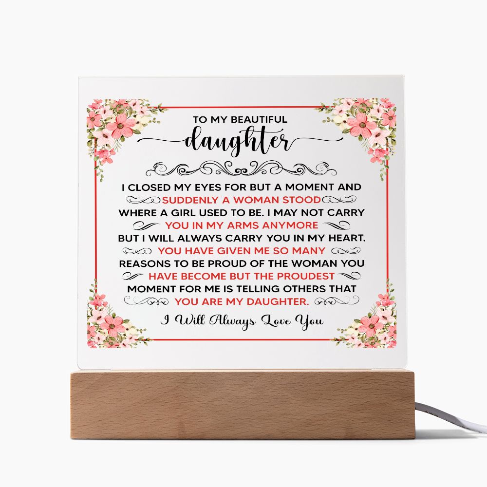 TO MY BEAUTIFUL DAUGHTER SQUARE ACRYLIC PLAQUE