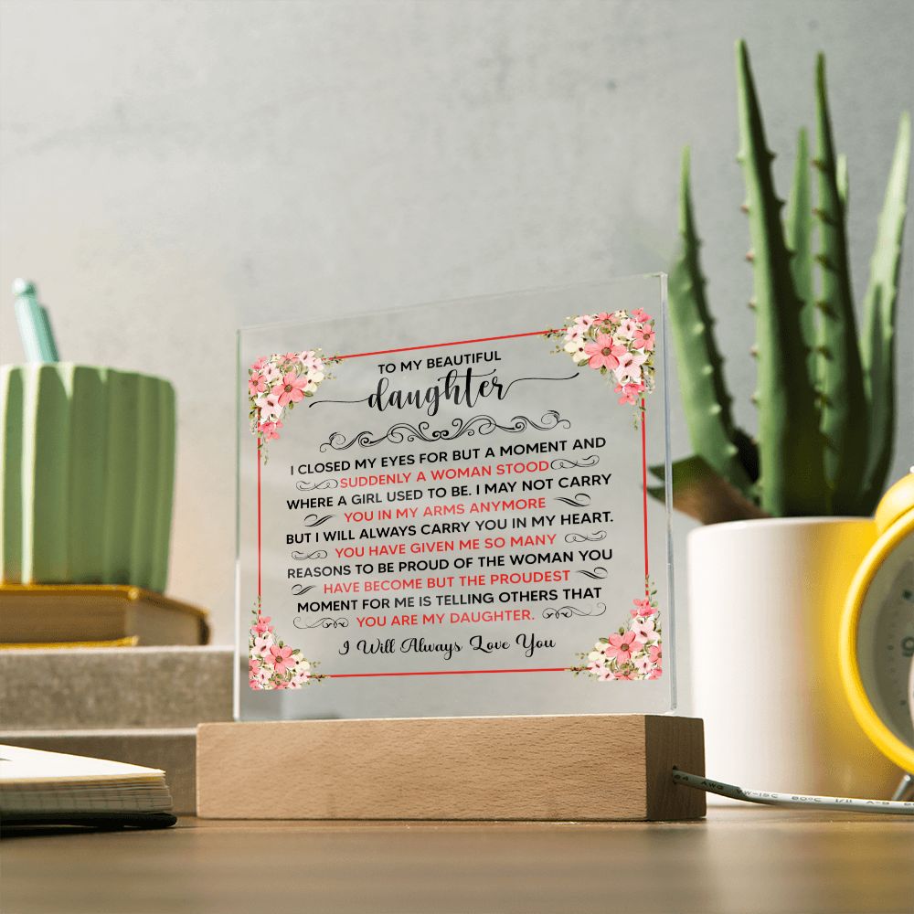 TO MY BEAUTIFUL DAUGHTER SQUARE ACRYLIC PLAQUE