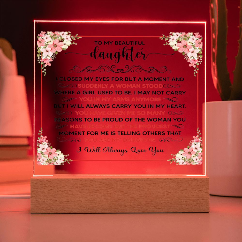 TO MY BEAUTIFUL DAUGHTER SQUARE ACRYLIC PLAQUE