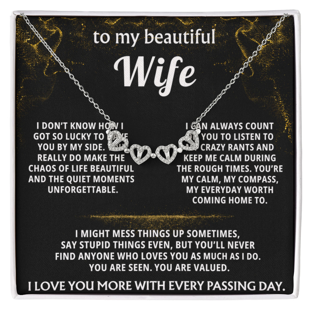 To My Wife, You are my everyday worth coming home to.