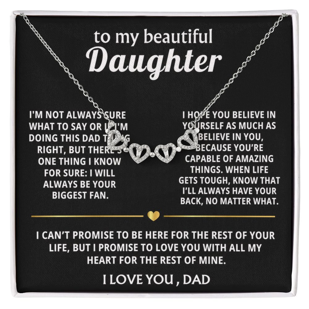 To My Beautiful Daughter, I'll always be your biggest fan.
