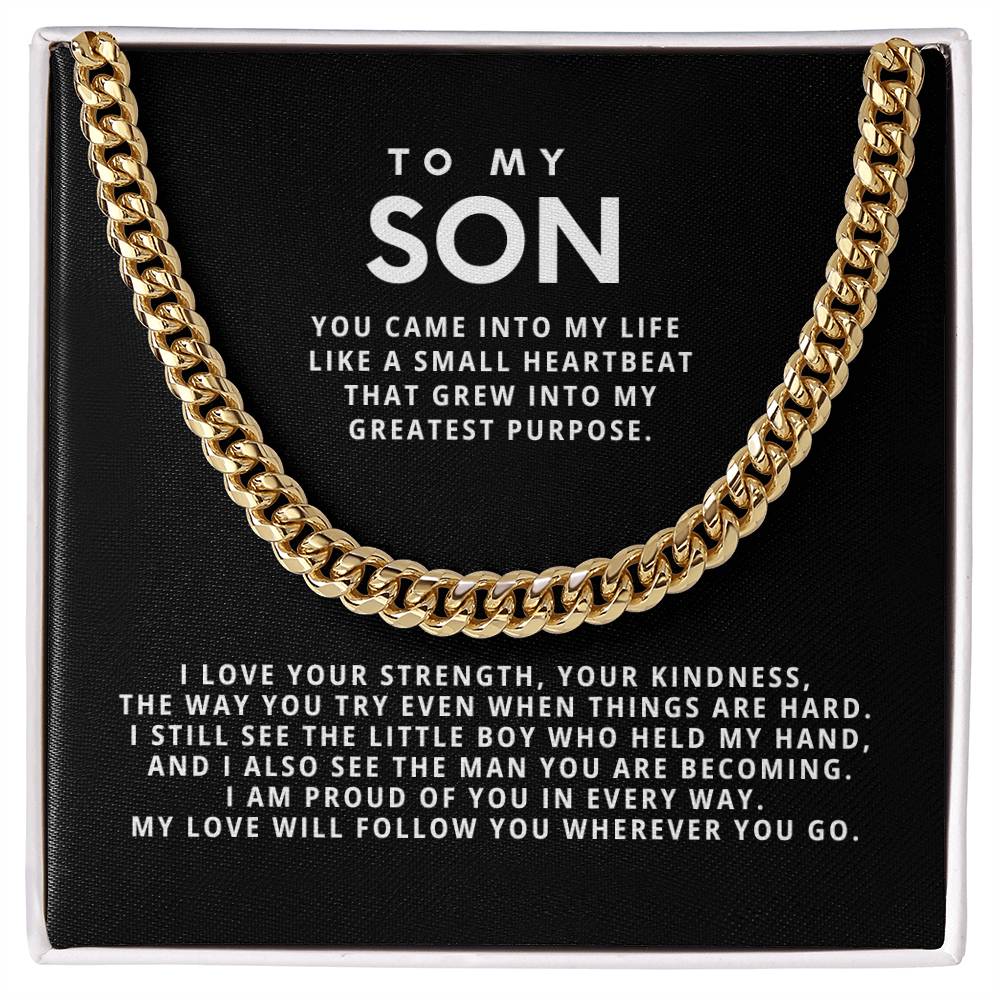 To my Son, My love will follow you wherever you go.