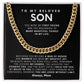 To my beloved son, Watching you become a man of honor and warmth has been my greatest joy