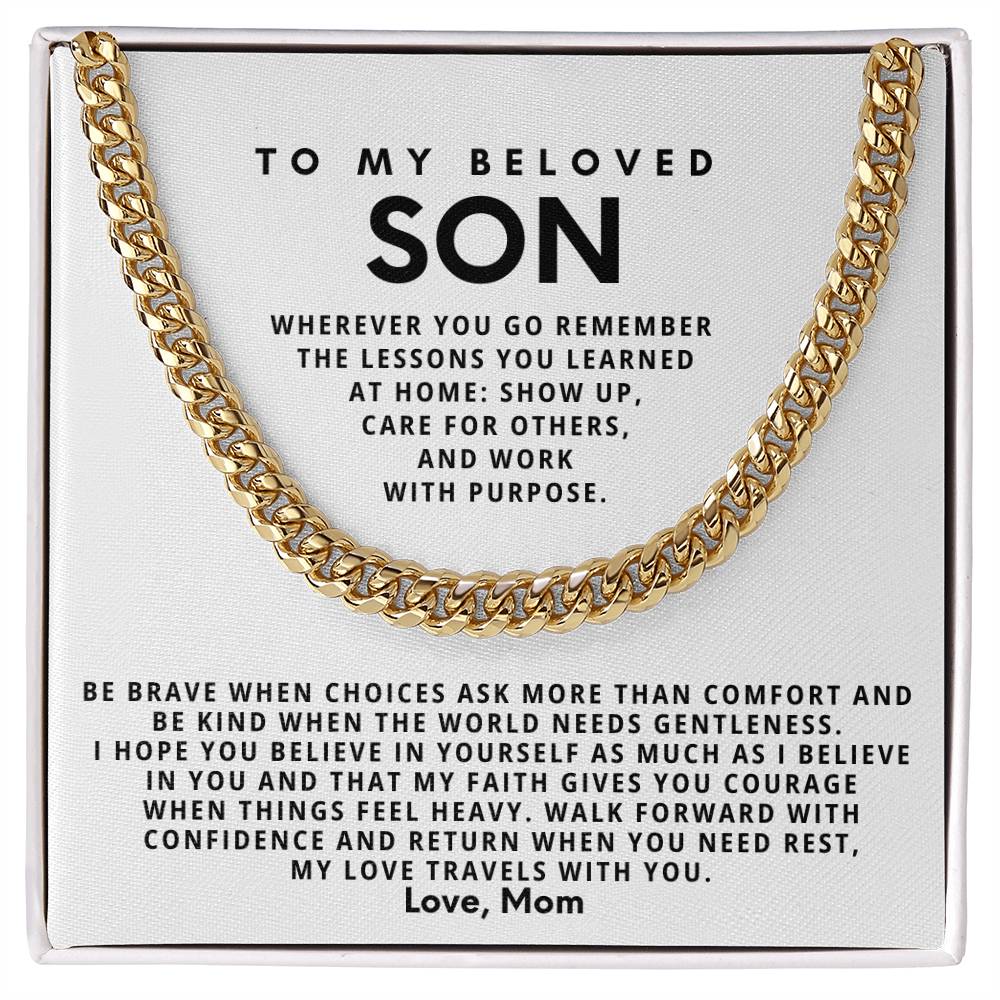 To my beloved Son, Walk forward with confidence and return when you need rest