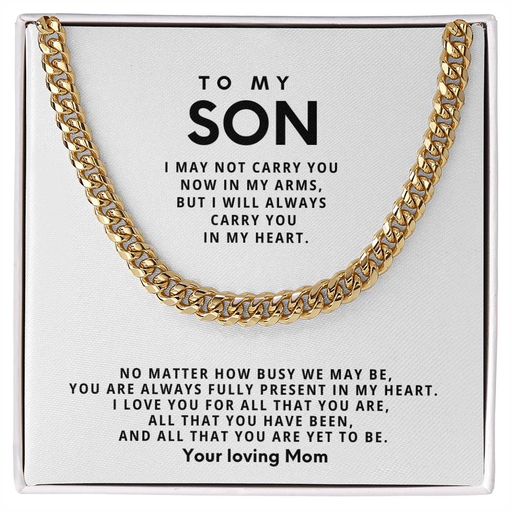 To my Son, No matter how busy we may be, you are always fully present in my heart