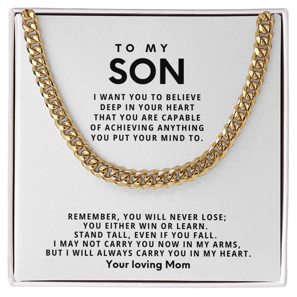 To my Son, Remember, you will never lose; you either win or learn