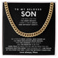 To my Son,I am proud of you every day and I love you without condition