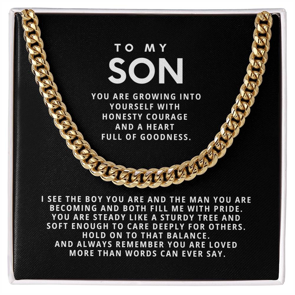 To my son, You are growing into yourself with honesty courage