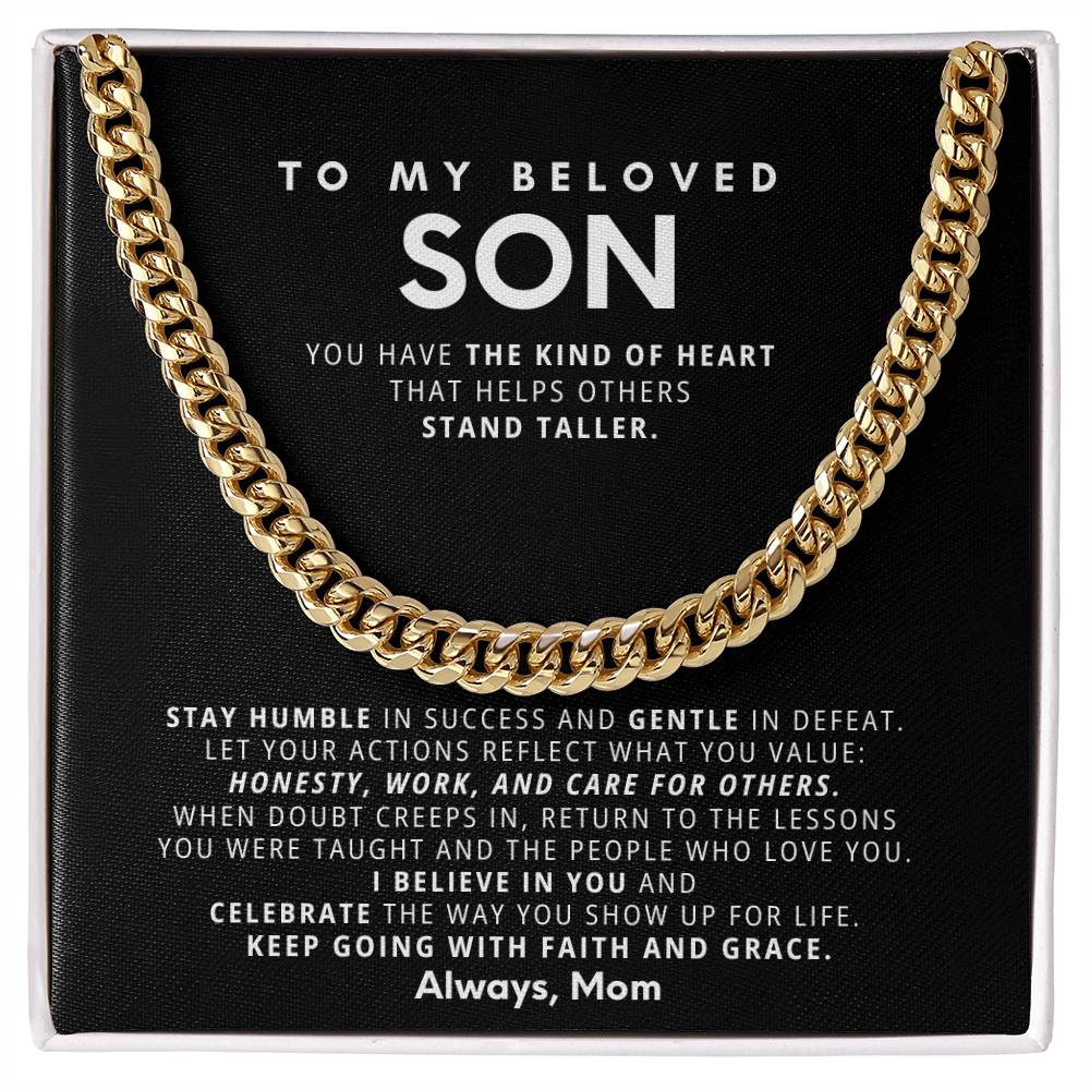 To my son, You have the kind of heart that helps others stand taller