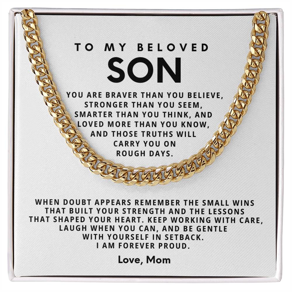 To my beloved Son, Keep working with care, laugh when you can, and be gentle with yourself in setback