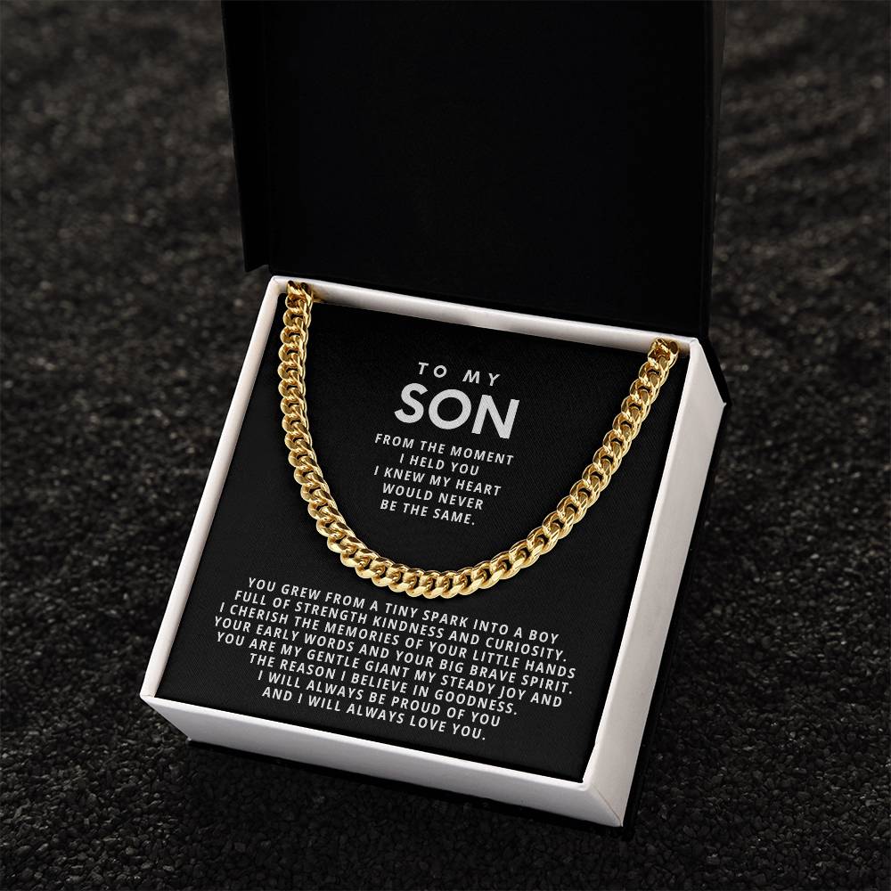 To my son, From the moment I held you I knew my heart would never be the same.