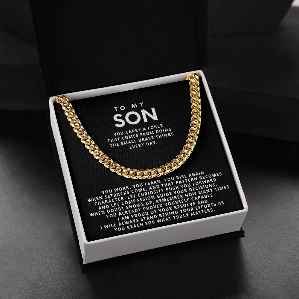 To my Son,you carry a force that comes from doing the small brave things every day