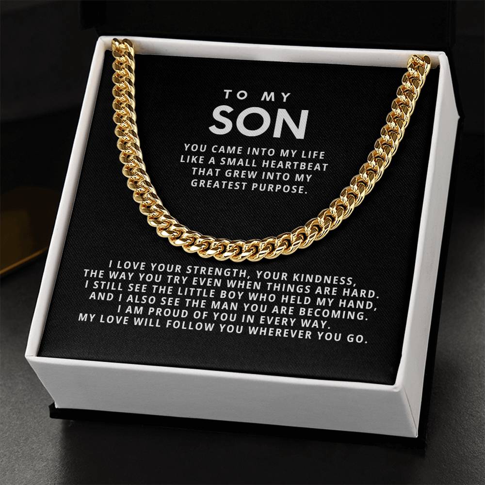 To my Son, My love will follow you wherever you go.