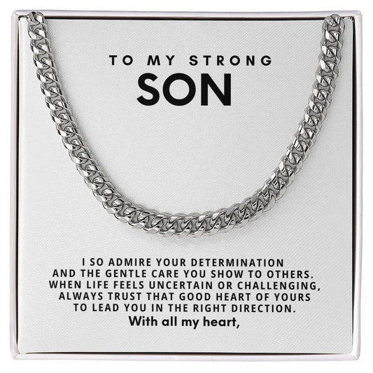 To my strong son, always trust that good heart of yours to lead you in the right direction