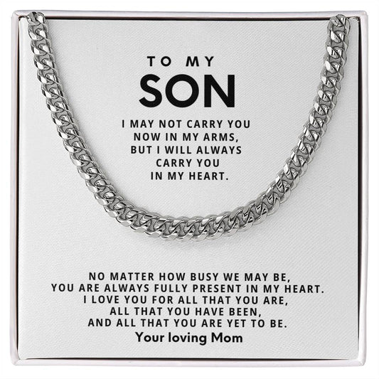 To my Son, No matter how busy we may be, you are always fully present in my heart