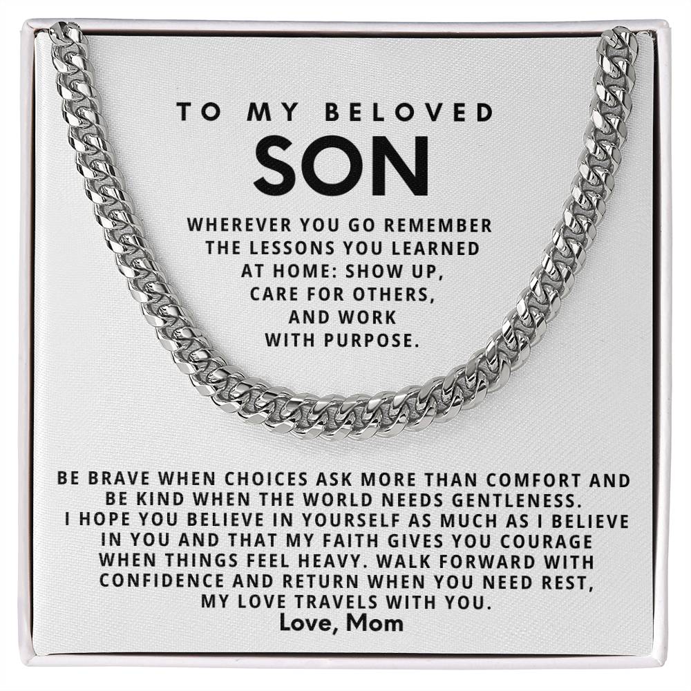 To my beloved Son, Walk forward with confidence and return when you need rest