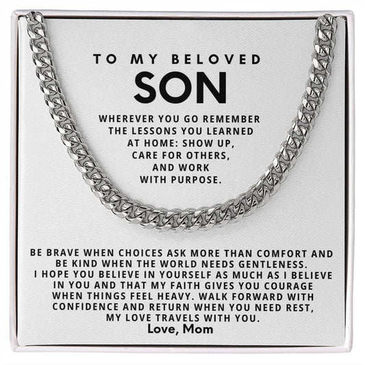 To my beloved Son, Walk forward with confidence and return when you need rest