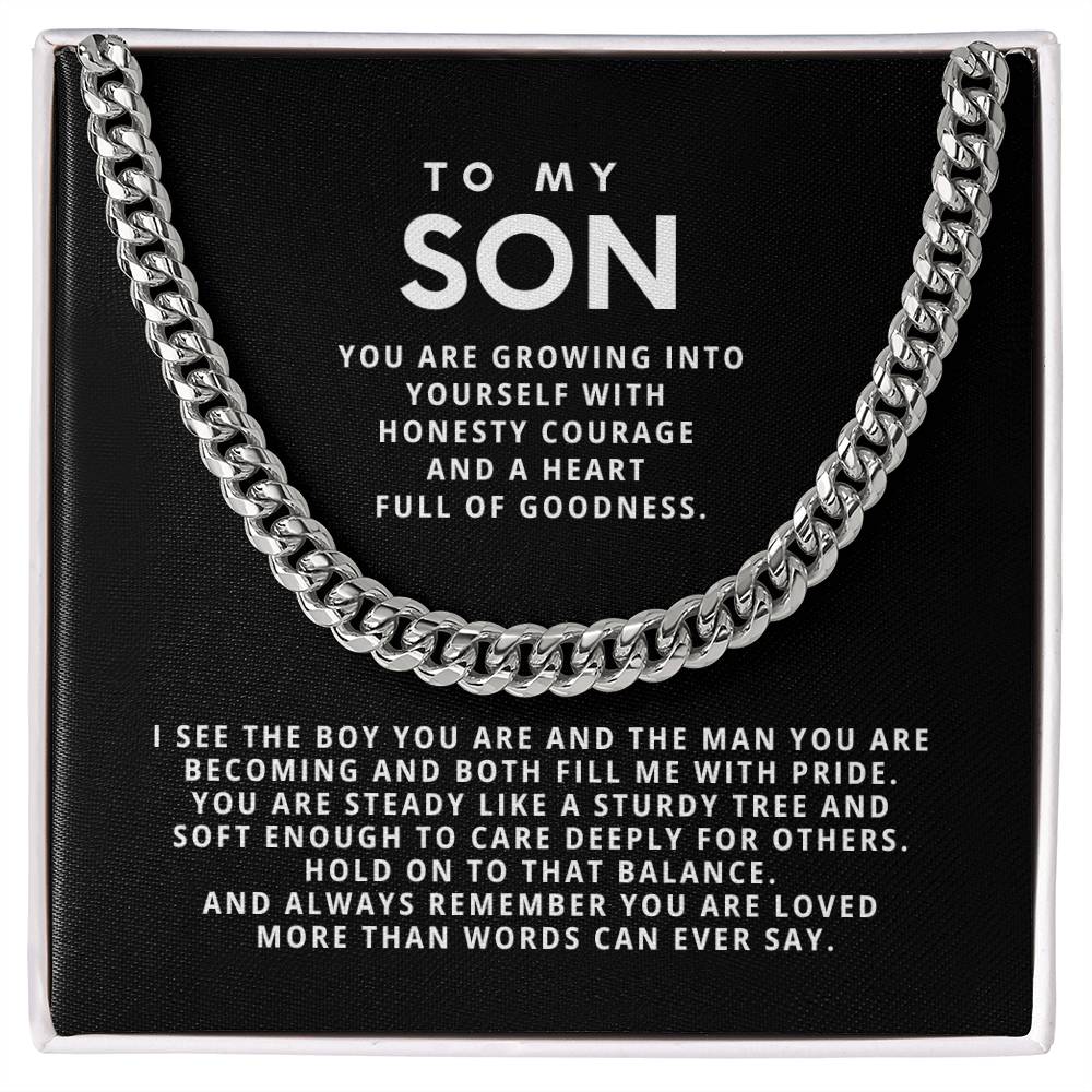 To my son, You are growing into yourself with honesty courage