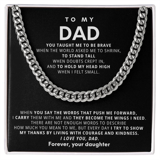 To My Dad, You taught me to be brave when the world asked me to shrink