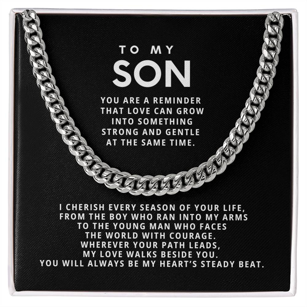 To my Son, You are a reminder that love can grow into something strong and gentle