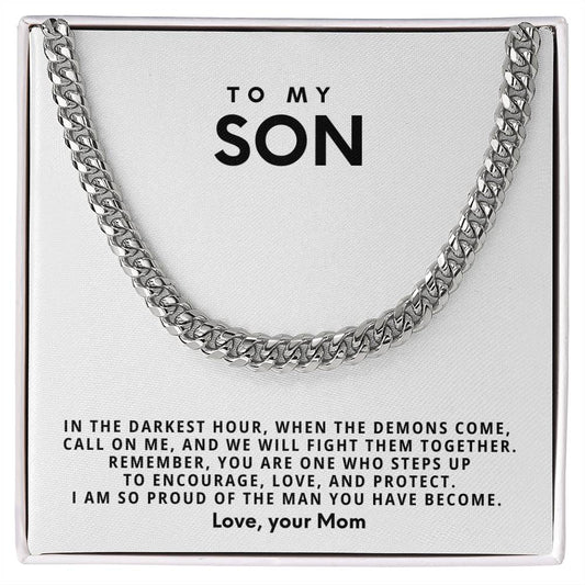 To my Son, when the demons come, call on me, and we will fight them together