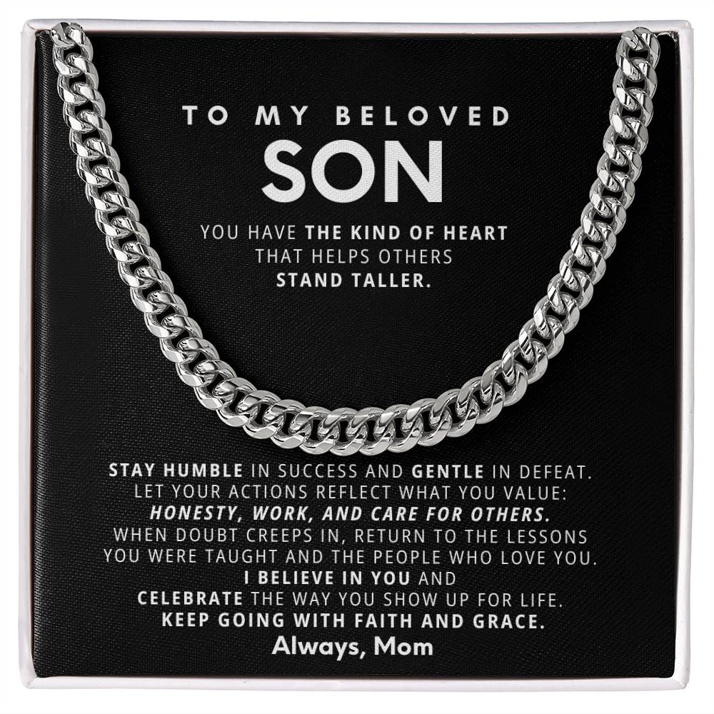 To my son, You have the kind of heart that helps others stand taller