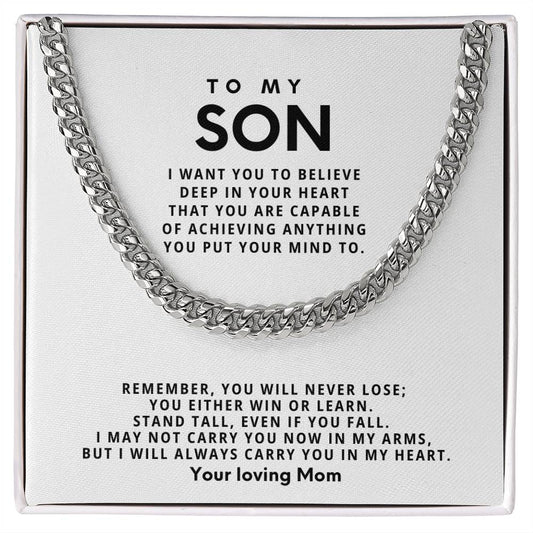 To my Son, Remember, you will never lose; you either win or learn