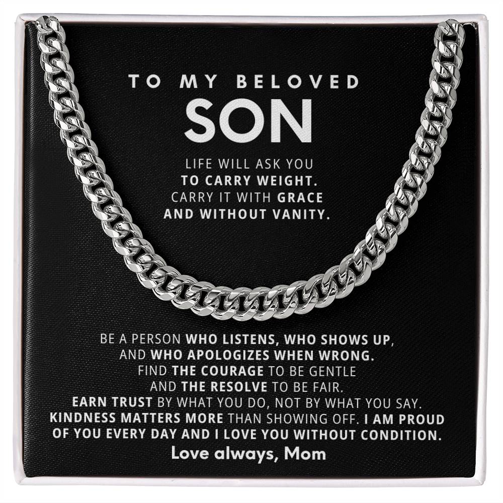 To my Son,I am proud of you every day and I love you without condition
