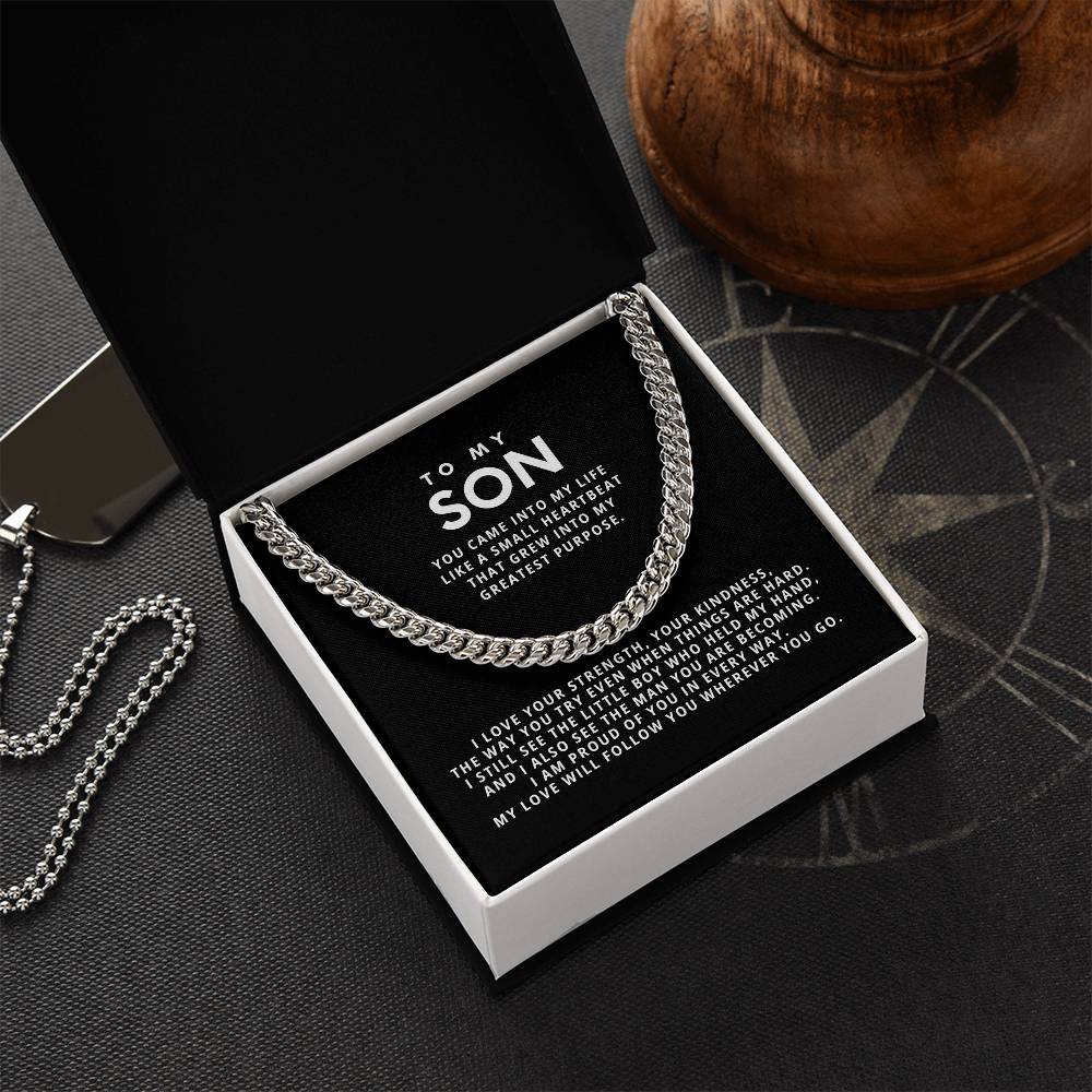 To my Son, My love will follow you wherever you go.