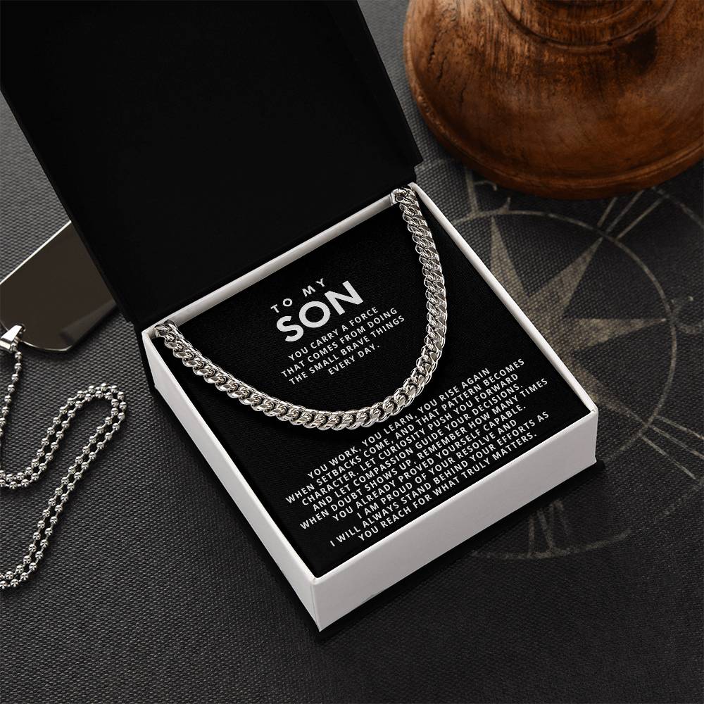 To my Son,you carry a force that comes from doing the small brave things every day