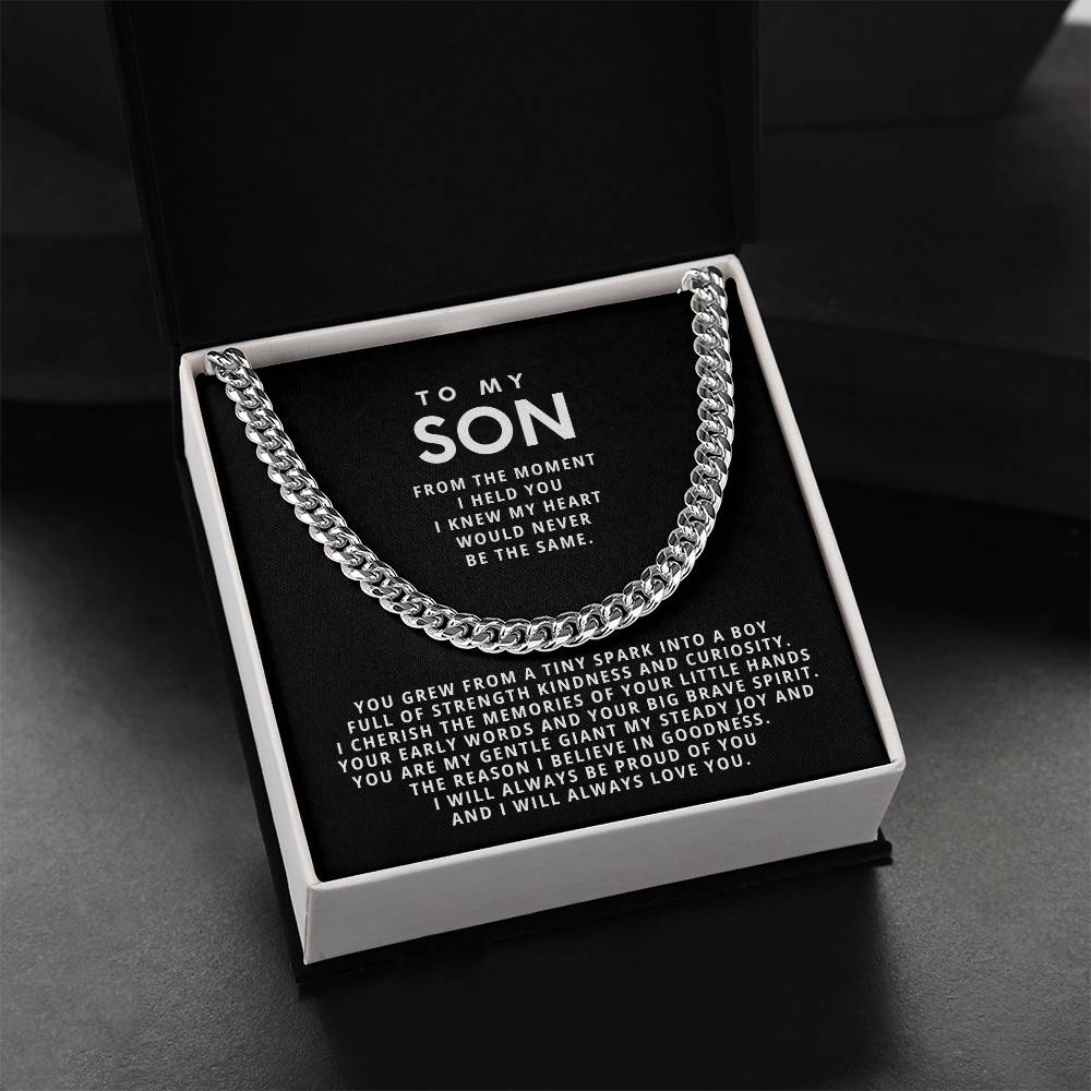 To my son, From the moment I held you I knew my heart would never be the same.