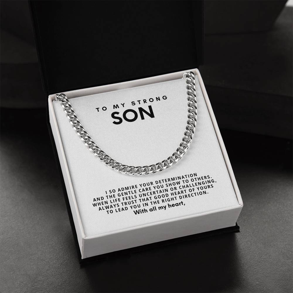 To my strong son, always trust that good heart of yours to lead you in the right direction