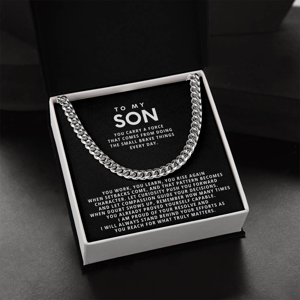 To my Son,you carry a force that comes from doing the small brave things every day