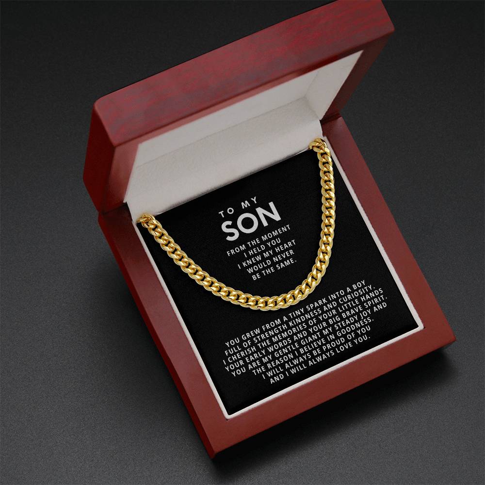 To my son, From the moment I held you I knew my heart would never be the same.