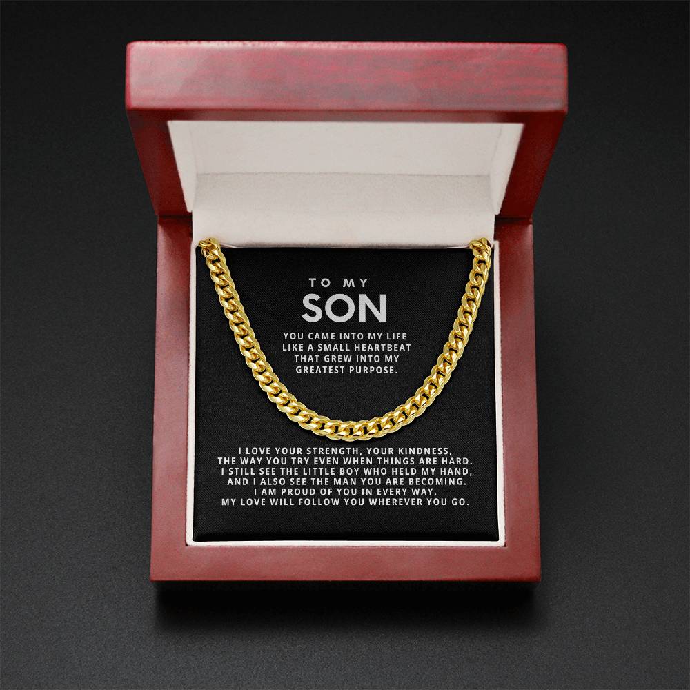To my Son, My love will follow you wherever you go.