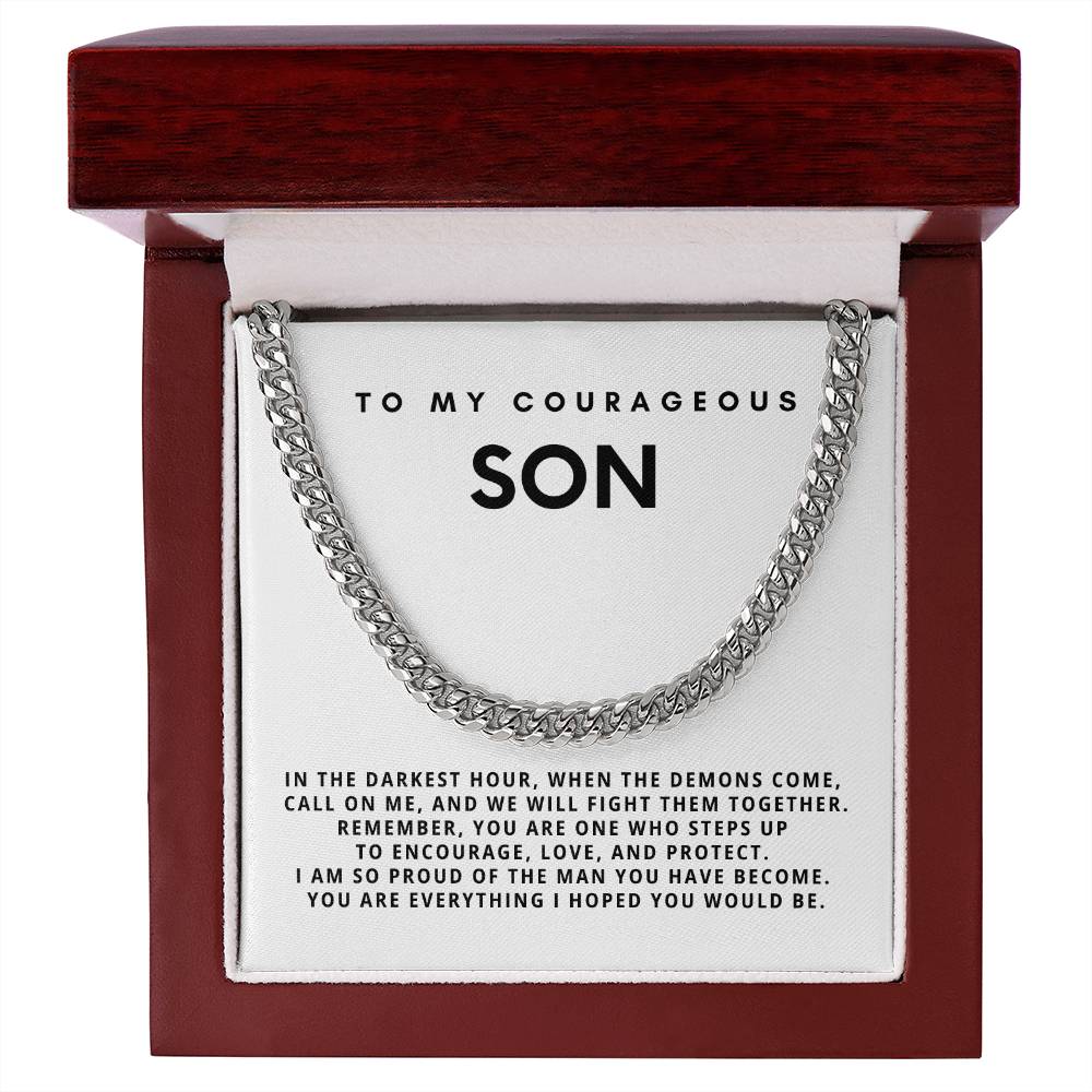 My Courageous Son, You are everything I hoped you would be.