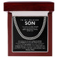 To my beloved son, Watching you become a man of honor and warmth has been my greatest joy